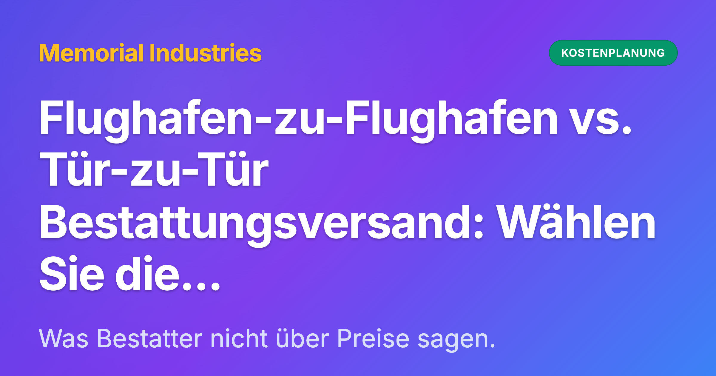 Flughafen-zu-Flughafen vs. Tür-zu-Tür Bestattungsversand: Wählen Sie die richtige Option - Memorial Industries cost planning