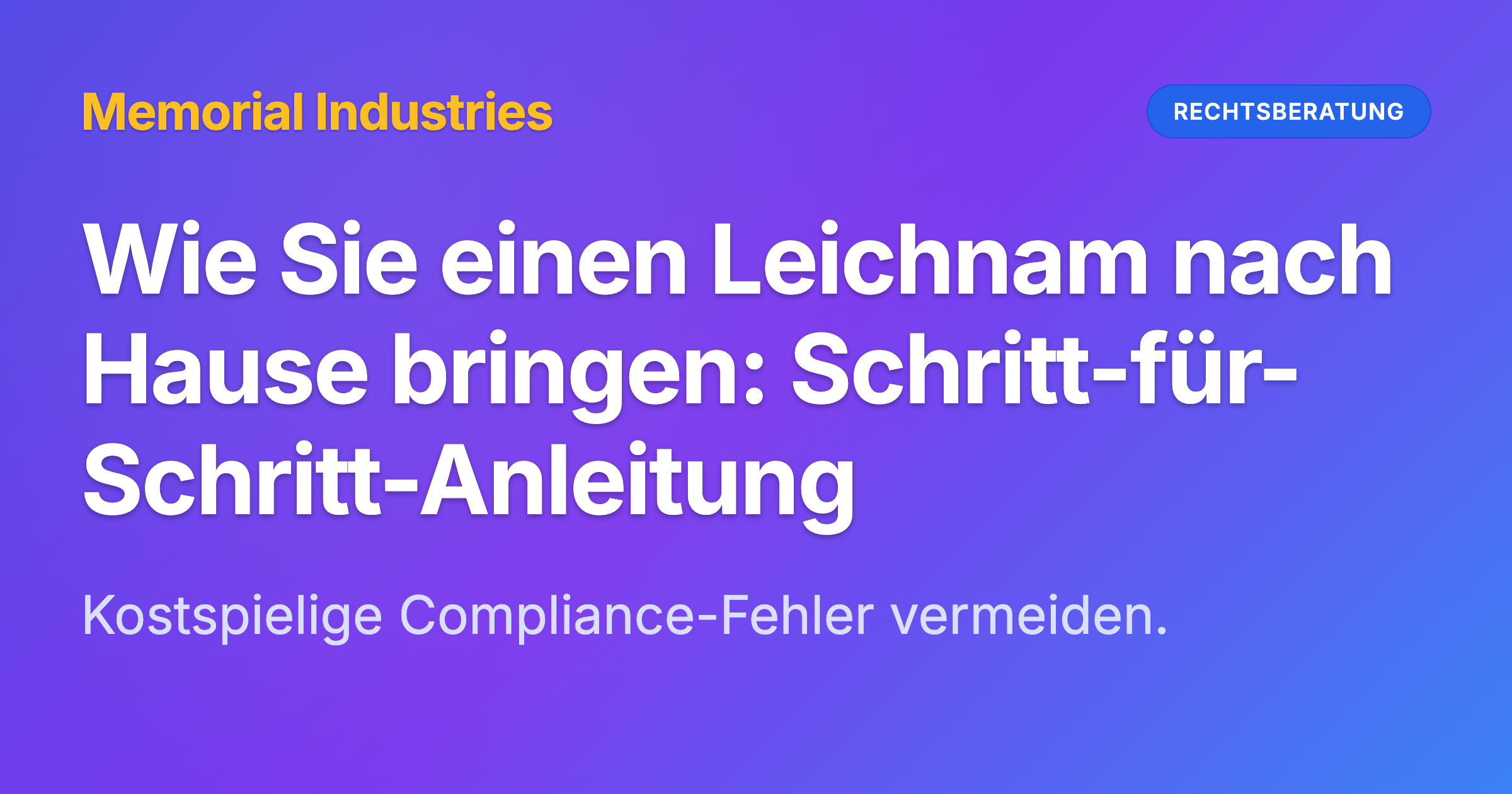 Wie Sie einen Leichnam nach Hause bringen: Schritt-für-Schritt-Anleitung - Memorial Industries legal guidance