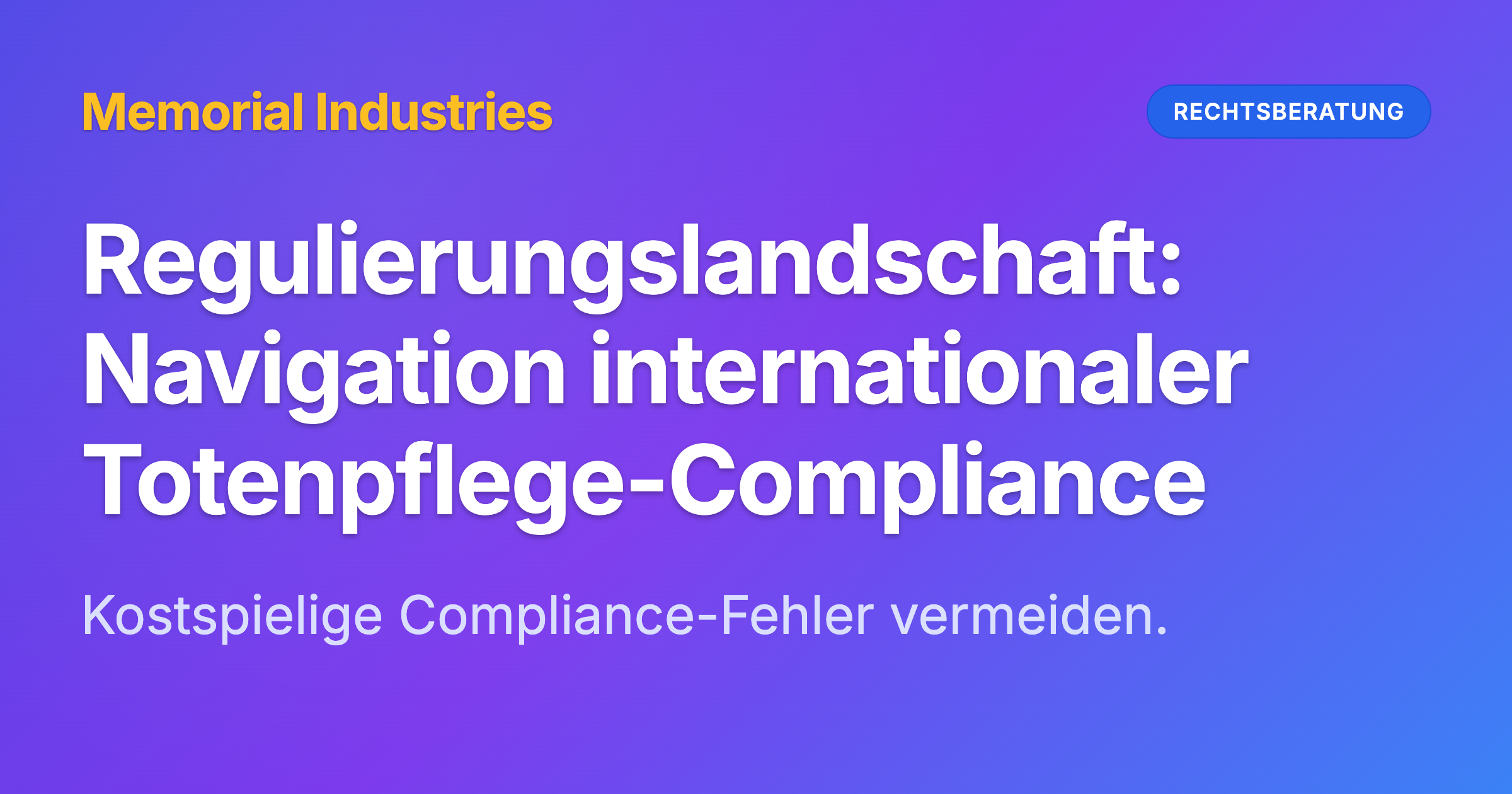 Regulierungslandschaft: Navigation internationaler Totenpflege-Compliance - Memorial Industries legal guidance