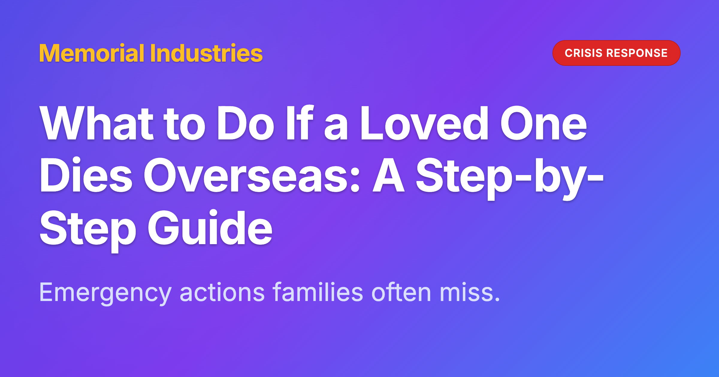 What to Do If a Loved One Dies Overseas: A Step-by-Step Guide - Memorial Industries crisis response