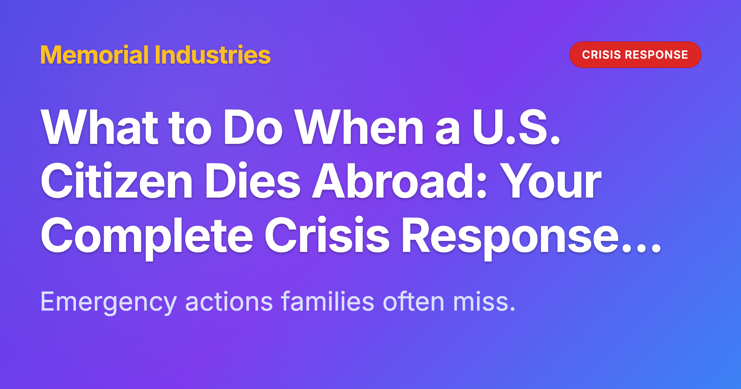 What to Do When a U.S. Citizen Dies Abroad: Your Complete Crisis Response Guide - Memorial Industries crisis response