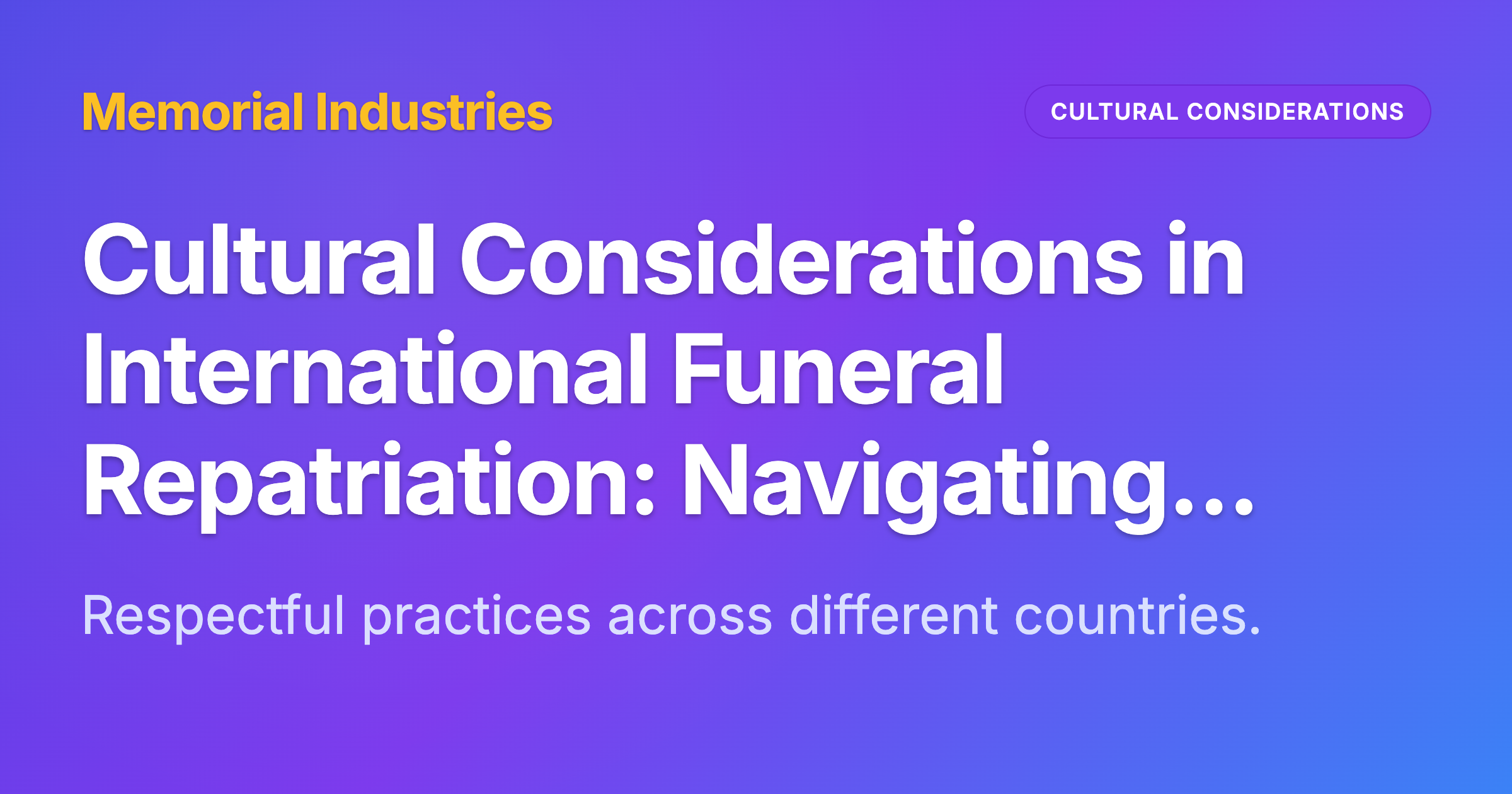 Cultural Considerations in International Funeral Repatriation: Navigating Tradition Across Borders - Memorial Industries cultural considerations