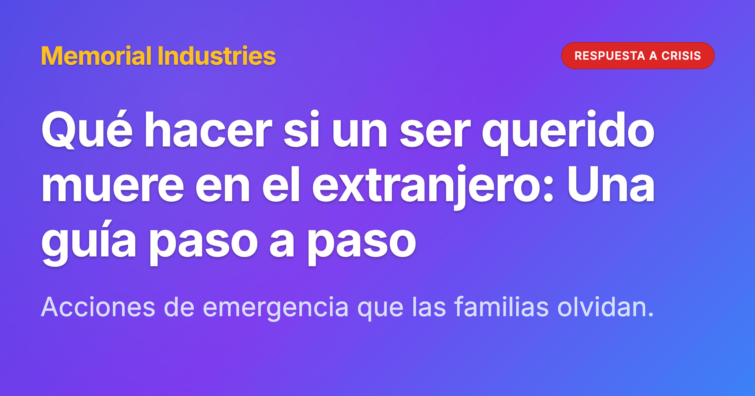 Qué hacer si un ser querido muere en el extranjero: Una guía paso a paso - Memorial Industries crisis response