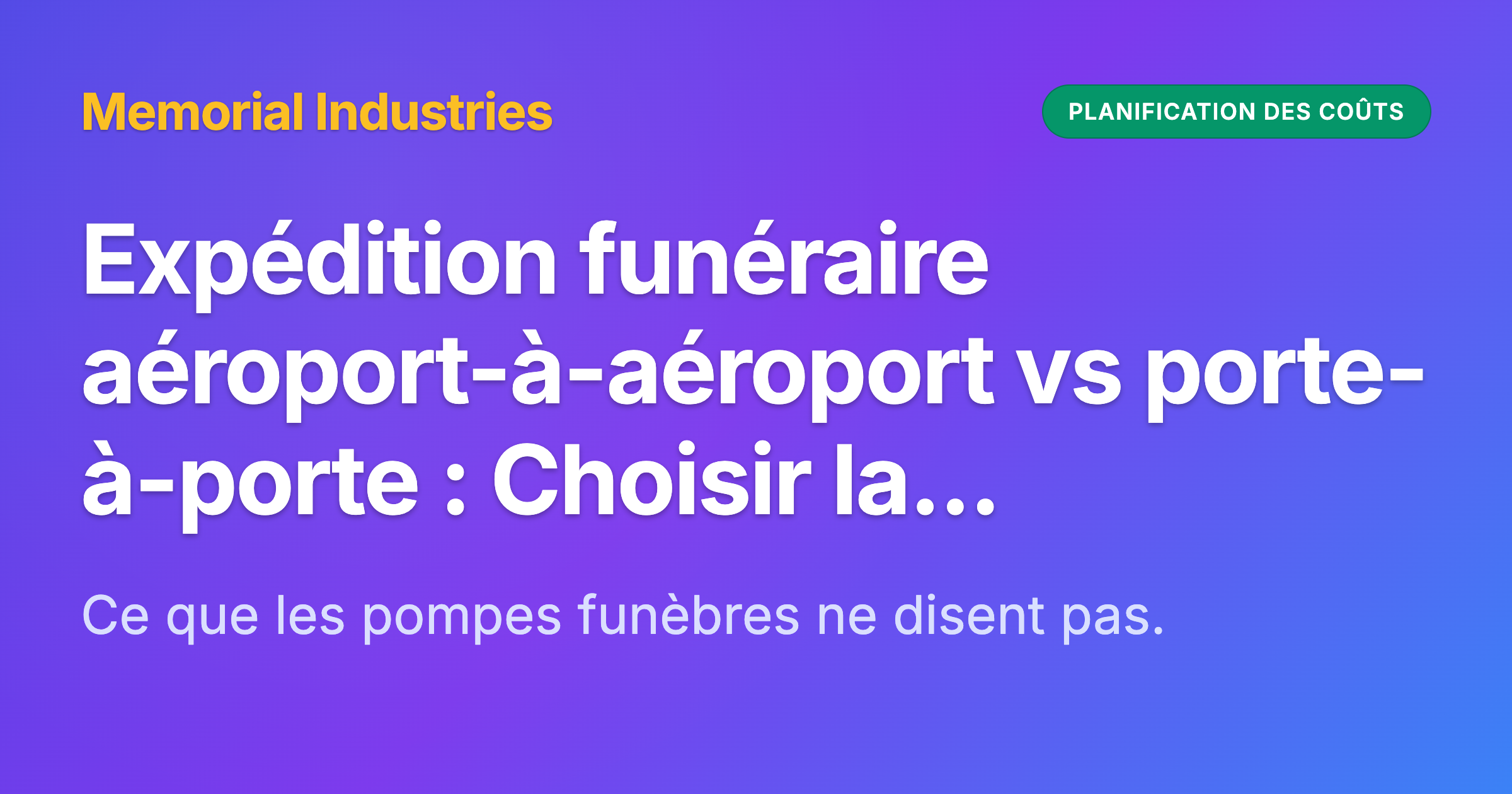 Expédition funéraire aéroport-à-aéroport vs porte-à-porte : Choisir la bonne option - Memorial Industries cost planning