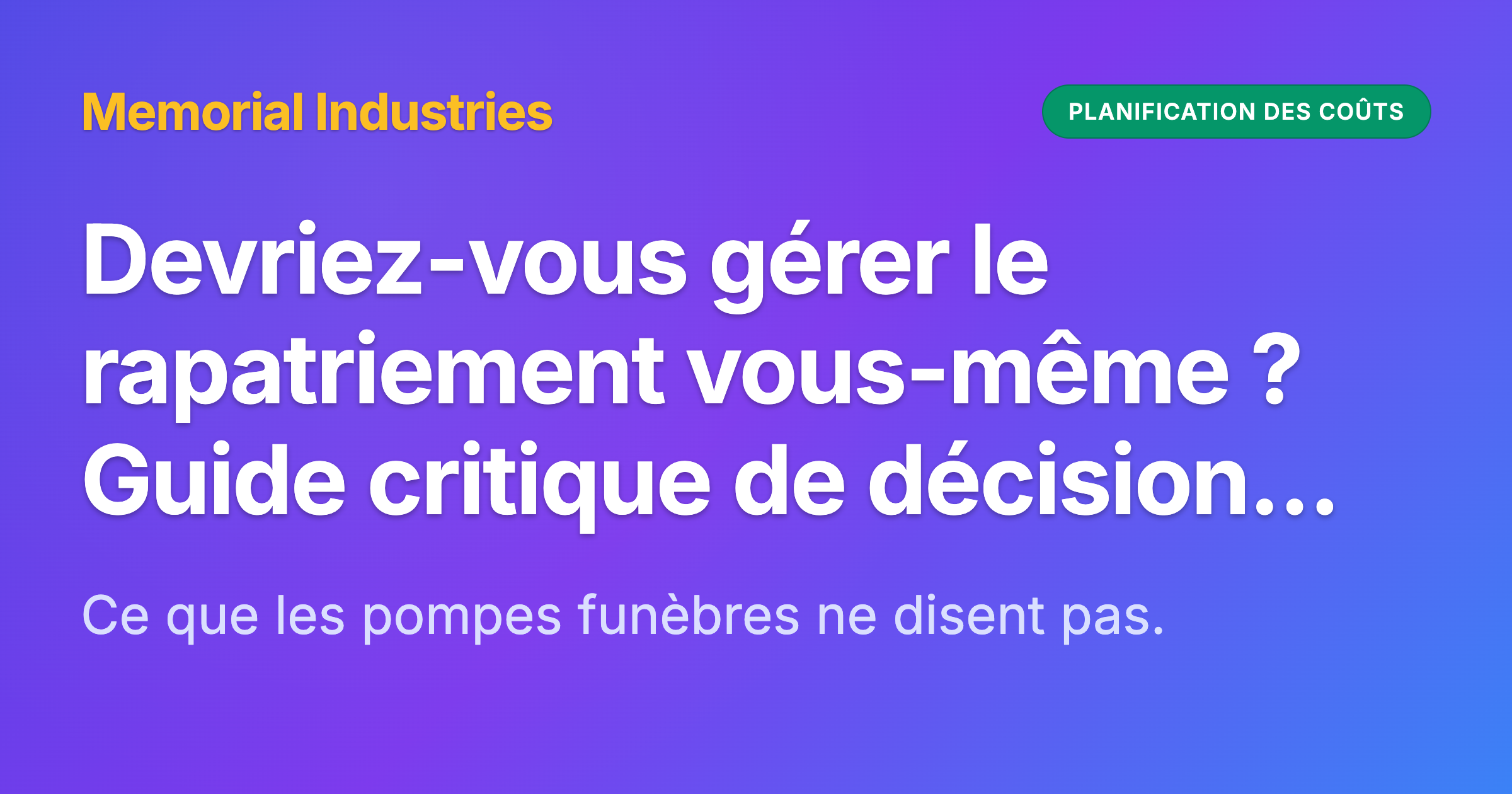 Devriez-vous gérer le rapatriement vous-même ? Guide critique de décision pour les familles - Memorial Industries cost planning