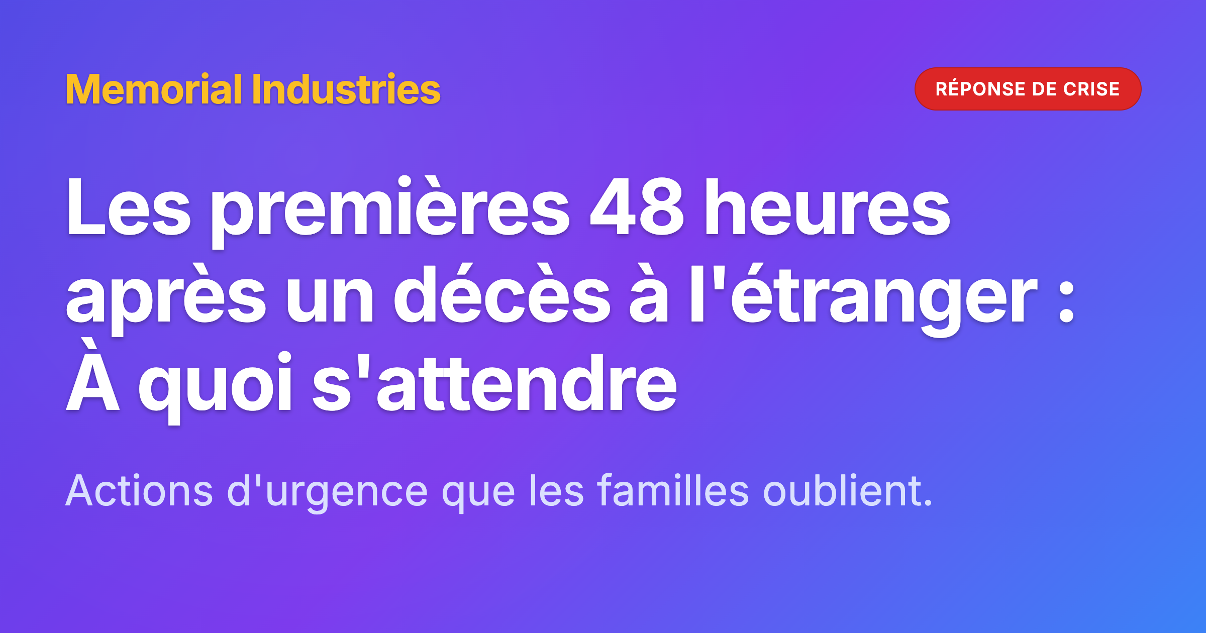Les premières 48 heures après un décès à l'étranger : À quoi s'attendre - Memorial Industries crisis response