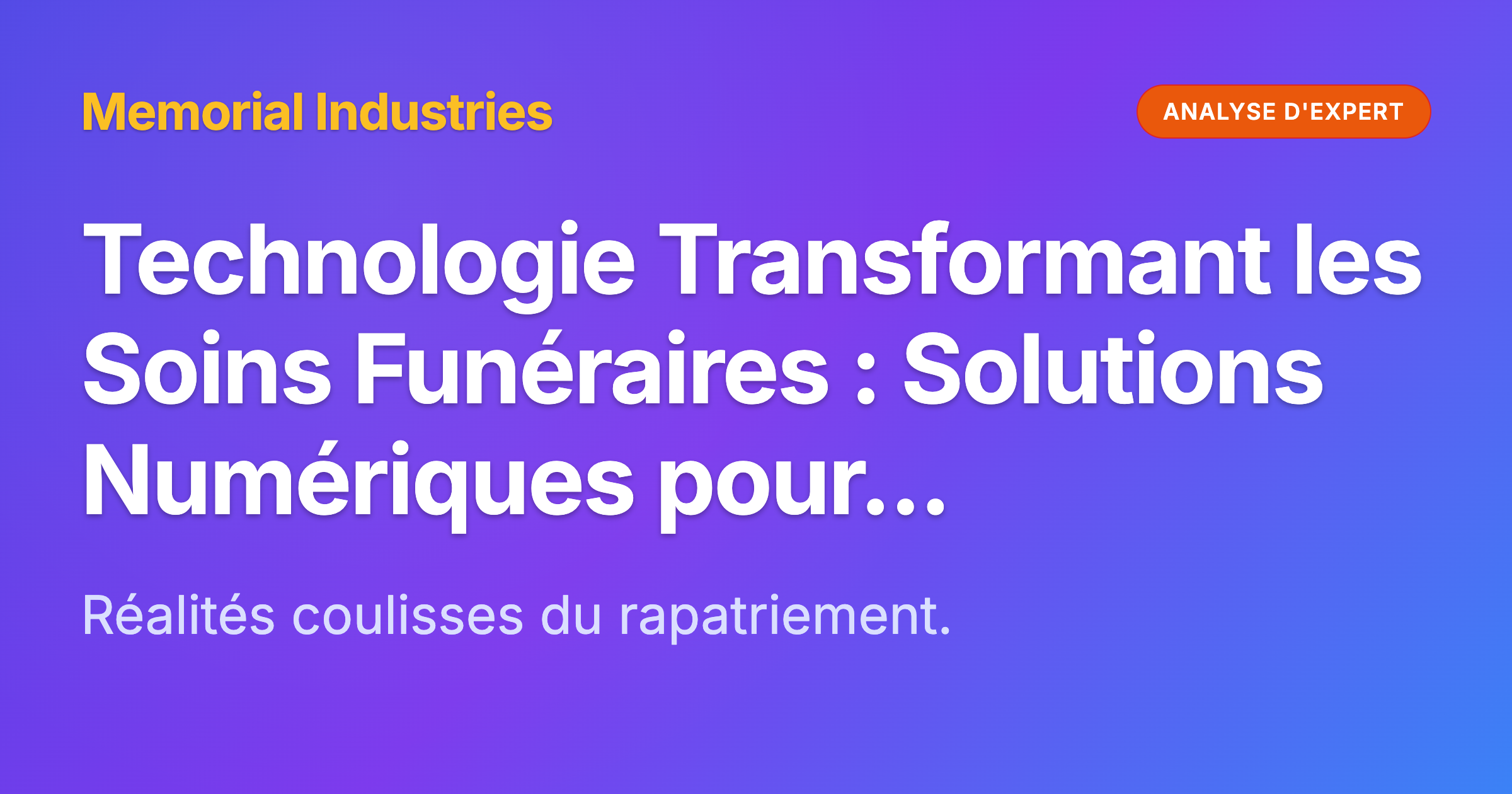 Technologie Transformant les Soins Funéraires : Solutions Numériques pour les Défis Modernes - Memorial Industries expert analysis